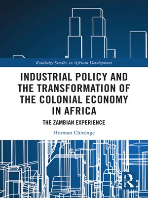 cover image of Industrial Policy and the Transformation of the Colonial Economy in Africa